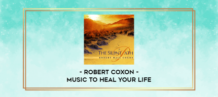 Robert Coxon - Music to Heal Your Life digital courses