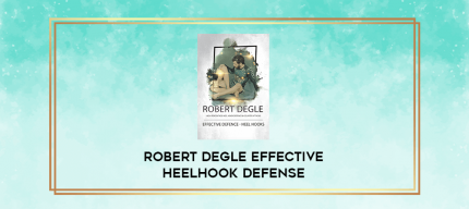 Robert Degle Effective Heelhook Defense digital courses