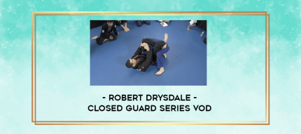 Robert Drysdale - Closed Guard Series VOD digital courses