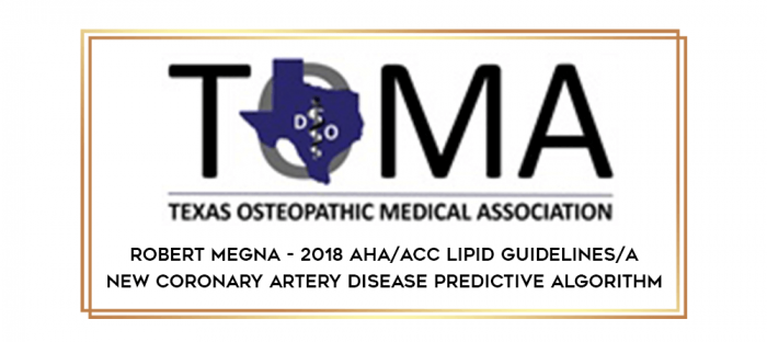 Robert Megna - 2018 AHA/ACC Lipid Guidelines/A New Coronary Artery Disease Predictive Algorithm digital courses