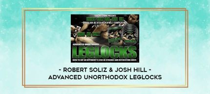 Robert Soliz & Josh Hill - Advanced Unorthodox Leglocks digital courses