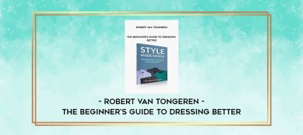 Robert van Tongeren - The beginner's guide to DRESSING BETTER digital courses
