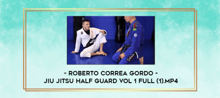 Roberto Correa Gordo - Jiu Jitsu Half Guard vol 1 full (1).mp4 digital courses