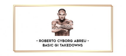 Roberto Cyborg Abreu - Basic Gi Takedowns digital courses