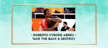 Roberto Cyborg Abreu - Take The Back & Destroy digital courses