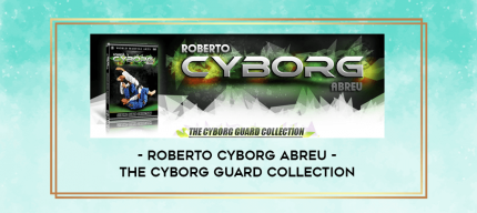 Roberto Cyborg Abreu- The Cyborg Guard Collection digital courses