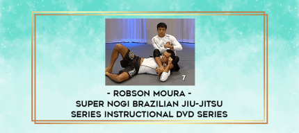 Robson Moura - Super NoGi Brazilian Jiu-Jitsu Series Instructional DVD Series digital courses