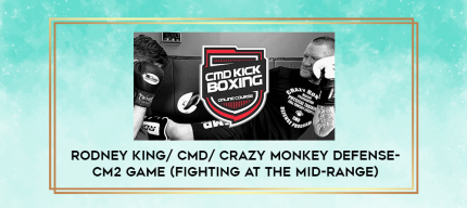 Rodney King/ CMD/ Crazy Monkey Defense- CM2 Game (Fighting at the Mid-Range) digital courses