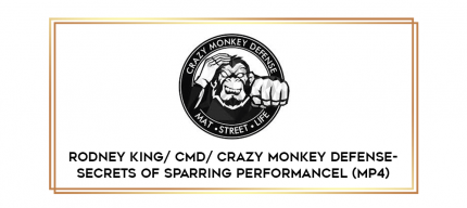 Rodney King/ CMD/ Crazy Monkey Defense- Secrets of Sparring Performancel (Mp4) digital courses