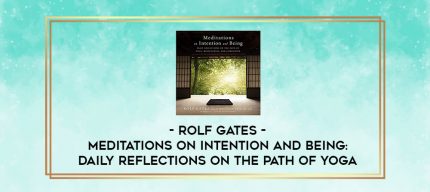 Rolf Gates - Meditations on Intention and Being: Daily Reflections on the Path of Yoga digital courses