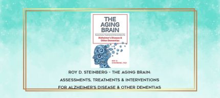 Roy D. Steinberg - The Aging Brain: Assessments