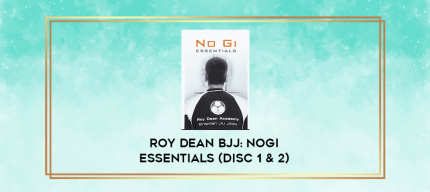 Roy Dean BJJ: NoGi Essentials (Disc 1 & 2) digital courses