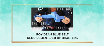 Roy dean blue belt requirements 2.0 by chapters digital courses