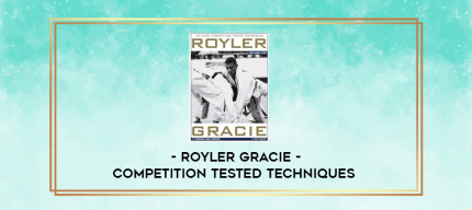 Royler Gracie - Competition Tested Techniques digital courses