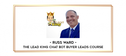 Russ Ward - The Lead King Chat Bot Buyer Leads Course digital courses