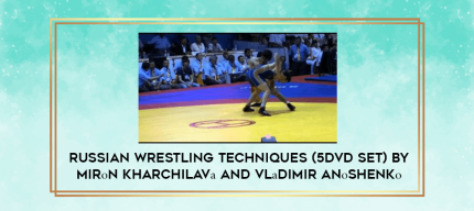 Russian Wrestling Techniques (5DVD Set) by Mirоn Kharchilavа and Vlаdimir Anоshenkо digital courses