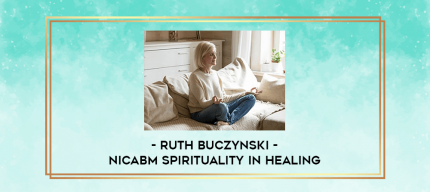 Ruth Buczynski - NICABM Spirituality in Healing digital courses