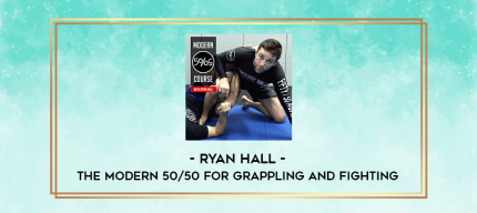 Ryan Hall - The Modern 50/50 For Grappling and Fighting digital courses