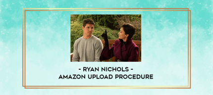 Ryan Nichols - Amazon Upload Procedure digital courses