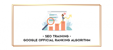 SEO training - Google OFFICIAL Ranking Algorithm digital courses