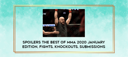 SPOILERS The Best of MMA 2020 January Edition