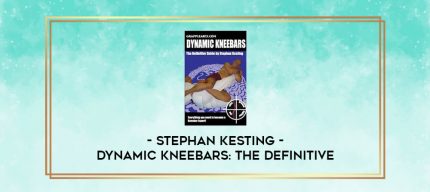 STEPHAN KESTING - DYNAMIC KNEEBARS: THE DEFINITIVE digital courses