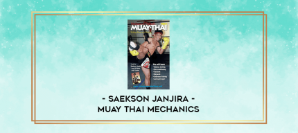 Saekson Janjira - Muay Thai Mechanics digital courses