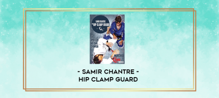 Samir Chantre - Hip Clamp Guard digital courses