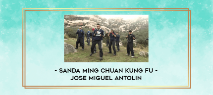 Sanda Ming Chuan Kung Fu - Jose Miguel Antolin digital courses