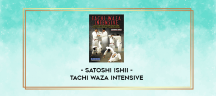 Satoshi Ishii - Tachi Waza Intensive digital courses