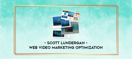 Scott Lundergan - Web Video Marketing Optimization digital courses