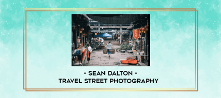Sean Dalton - Travel Street Photography digital courses
