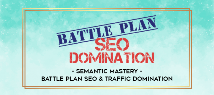 Semantic Mastery - Battle Plan SEO & Traffic Domination digital courses