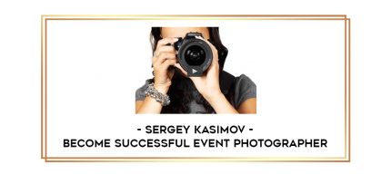 Sergey Kasimov - Become successful event photographer digital courses