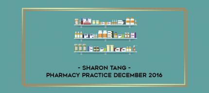 Sharon Tang - Pharmacy Practice December 2016 digital courses