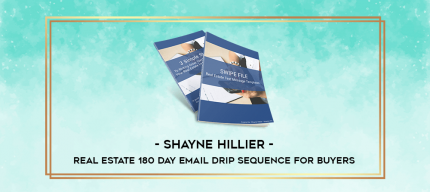 Shayne Hillier - Real Estate 180 Day Email Drip Sequence For Buyers digital courses