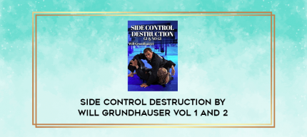 Side Control Destruction by Will Grundhauser Vol 1 and 2 digital courses