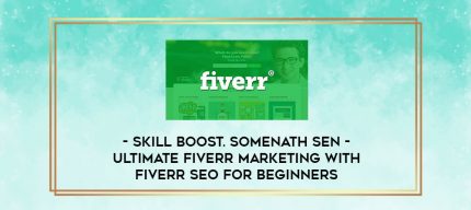 Skill Boost. Somenath Sen - Ultimate Fiverr Marketing With Fiverr SEO For Beginners digital courses