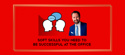 Soft Skills You Need to Be Successful at the Office digital courses
