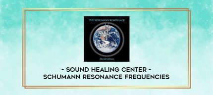 Sound Healing Center - Schumann Resonance Frequencies digital courses