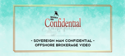 Sovereign Man Confidential - Offshore Brokerage Video digital courses