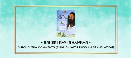 Sri Sri Ravi Shankar - Shiva Sutra comments (English with Russian translation) digital courses