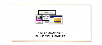 Stef Joanne - Build Your Empire digital courses