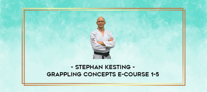 Stephan Kesting - Grappling Concepts E-Course 1-5 digital courses