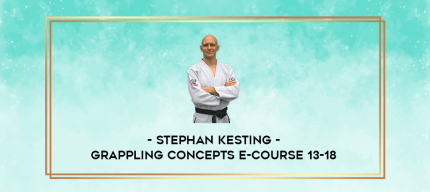 Stephan Kesting - Grappling Concepts E-Course 13-18 digital courses
