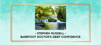 Stephen Russell - Barefoot Doctor's Deep Confidence digital courses