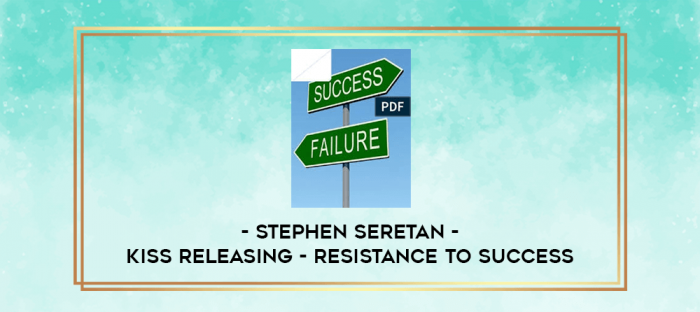 Stephen Seretan - KISS Releasing - Resistance to Success Copy digital courses