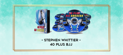 Stephen Whittier - 40 Plus BJJ digital courses