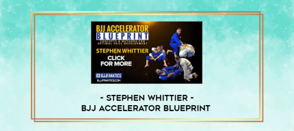 Stephen Whittier - BJJ Accelerator Blueprint digital courses