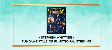 Stephen Whittier - Fundamentals of Functional Striking digital courses